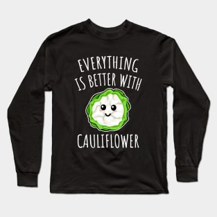 Everything Is Better With Cauliflower Long Sleeve T-Shirt